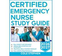 CERTIFIED EMERGENCY NURSE STUDY GUIDE 2026-2027: Score Higher Using 1000 Actual Test Questions with Thorough Explanations
