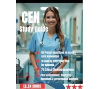 CERTIFIED EMERGENCY NURSING (CEN) STUDY GUIDE: Certified Emergency Nurse Review with Practice Tests, Critical Thinking Scenarios, High-Yield Emergency Nursing Principles, and Step-by-Step Rationales