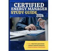 CERTIFIED ENERGY MANAGER STUDY GUIDE 2026: 350+ practice questions, expert answer insights, and exam- winning strategies