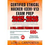 Certified Ethical Hacker (CEH) v13 Exam Prep 2025-2026: Complete Review with Proven Technique, Full-Length Practice Questions and In-Depth Answer Explanations