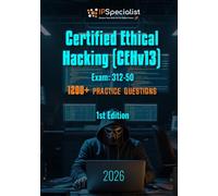 Certified Ethical Hacking (CEHv13) Exam Code: 312-50 1200+ Practice Questions: 1st Edition - 2026