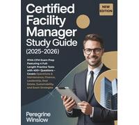 CERTIFIED FACILITY MANAGER STUDY GUIDE (2025-2026): IFMA CFM Exam Prep Featuring 4 Full-Length Practice Tests with 400+ Questions - Covers Operations ... Estate, Sustainability, and Exam Strategies