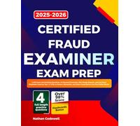 Certified Fraud Examiner Exam Prep 2026-2027: 1,200 Exam-Dominating Questions, AI-Powered Forensics, DOJ-Ready Reports, and the Exact Playbooks Used ... and Deter Fraud Before the First Dollar Moves