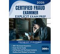 CERTIFIED FRAUD EXAMINER EXPLICIT EXAM PREP 2026: 300+ reviewed questions, expert secret guide, and mindset to success