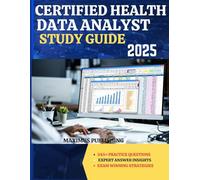 CERTIFIED HEALTH DATA ANALYST STUDY GUIDE 2025: 345+ practice questions, expert answer insights, and exam- winning strategies