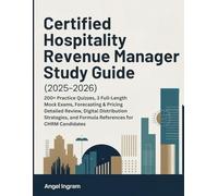 CERTIFIED HOSPITALITY REVENUE MANAGER STUDY GUIDE (2025-2026): 200+ Practice Quizzes, 3 Full-Length Mock Exams, Forecasting & Pricing Detailed Review, ... and Formula References for CHRM Candidates