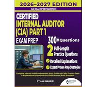 Certified Internal Auditor (CIA) Part 1 Exam Prep 2026-2027: Complete Internal Audit Fundamentals Study Guide with 300+ Practice Tests & Explanations Aligned with the Global Internal Audit Standards