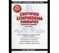 CERTIFIED LYMPHEDEMA THERAPIST EXAM QUICKBOOK (CLT-LANA): Practice-First Blueprint Alignment, Four Full-Length Exams with 25-Question Blocks, Deep ... for the Certified Lymphedema Therapist Exam