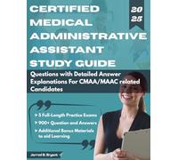 CERTIFIED MEDICAL ADMINISTRATIVE ASSISTANT STUDY GUIDE (2025-2026): 5 Full-Length Practice Exams & 900+ Questions with Detailed Answer Explanations for CMAA/MAAC Related Candidates