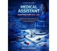 Certified Medical Assistant Exam Prep Guide 2026-2027: Complete Study Guide Including 7 Full Practice Tests & 1,200 Realistic Questions for CMA / RMA Certification