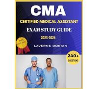 Certified Medical Assistant Exam Study Guide 2025-2026: Over 240+ Practice Questions, detailed Answer Explanations and Exam Tips