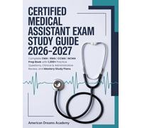 CERTIFIED MEDICAL ASSISTANT EXAM STUDY GUIDE 2026-2027: Complete CMA | RMA | CCMA | NCMA Prep Book with 1,200+ Practice Questions, Clinical & Administrative Review, and Mastery Study Plans.