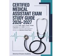 CERTIFIED MEDICAL ASSISTANT EXAM STUDY GUIDE 2026-2027: Complete CMA | RMA | CCMA | NCMA Prep Book with 1,200+ Practice Questions, Clinical & Administrative Review, and Mastery Study Plans.
