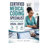 Certified Medical Coding Specialist Exam Study Guide 2026-2027: Complete ICD-10, CPT, HCPCS Coding, Billing Compliance, and Practice Questions for Certification Success