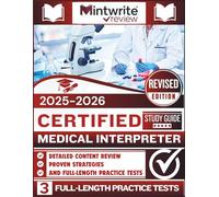 Certified Medical Interpreter Study Guide 2025-2026: Detailed Content Review, Proven Strategies, And Full-Length Practice Tests