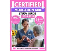 CERTIFIED MEDICATION AIDE STUDY GUIDE 2025-2026: Improve Your Clinical Administering & prescription Skills with 210 Practice Questions and a 28-Day Learning Plan