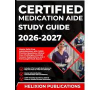 CERTIFIED MEDICATION AIDE STUDY GUIDE 2026-2027: Master Safe Drug Administration with 1,000+ Practice Questions, Clinical Case Challenges, Detailed Answer Explanations, and 2 Full-Length Mock Exams
