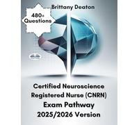 Certified Neuroscience Registered Nurse (CNRN) Exam Pathway 2025/2026 Version: Prepare Smarter With 480+ Focused Study Questions