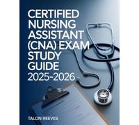 CERTIFIED NURSING ASSISTANT (CNA) EXAM STUDY GUIDE 2025-2026: CNA Prep Book with Skills Review, Sample Tests and Clinical Scenarios