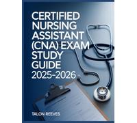 CERTIFIED NURSING ASSISTANT (CNA) EXAM STUDY GUIDE 2025-2026: CNA Prep Book with Skills Review, Sample Tests and Clinical Scenarios
