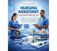 Certified Nursing Assistant Exam Study Guide 2026-2027: Complete Study Guide Including 7 Full Practice Tests & 1,200 Realistic Questions for CNA Certification