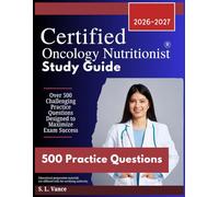 Certified Oncology Nutritionist Study Guide 2026-2027: Over 500 Challenging Practice Questions Designed to Maximize Exam Success