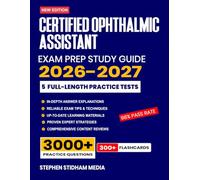 Certified Ophthalmic Assistant Exam Prep Study Guide 2026-2027: 5 Full-Length Practice Tests and Detailed Answer Explanations with 300+ Flashcards with Proven Strategies for the COA Exam
