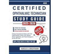 Certified Ophthalmic Technician Study Guide 2025-2026: Contains Comprehensive Review with 4 Full-Length Realistic Practice Tests, Detailed Answer Explanations and Proven Strategies to Ace the COT Exam