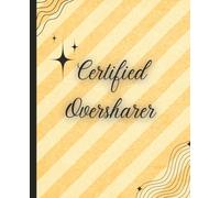 Certified Oversharer Funny Notebook for Her White & Retro Dusty Yellow Stripe Design 7.5 x 9.25 Wide Ruled Composition Journal, 120 Pages Great Gift ... Just Because Christmas Graduation Thank You