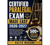 CERTIFIED PARALEGAL EXAM MADE EASY 2026-2027: Master the Certified Paralegal Exam with Comprehensive Review, Realistic Practice Tests, Legal Writing Exercises, and Proven Exam Success Methods