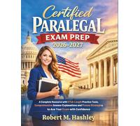 Certified Paralegal Exam Prep 2026-2027: A Complete Resource with 5 Full-Length Practice Tests, Comprehensive Answer Explanations and Proven Strategies to Ace your Exam with Confidence
