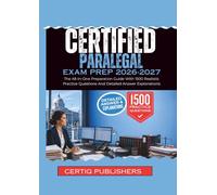 CERTIFIED PARALEGAL EXAM PREP 2026-2027: The The All-In-One Preparation Guide With 1500 Realistic Practice Questions And Detailed Answer Explanations