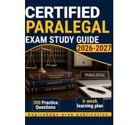 CERTIFIED PARALEGAL EXAM STUDY GUIDE 2026-2027: 300 Practice Questions & Rationales for Legal Procedures and Case Analysis with a 6-Week Study Plan