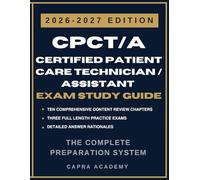 Certified Patient Care Technician CPCT/A Study Guide 2026-2027: Complete CPCT/A Exam Prep with Practice Tests, Clinical Procedures, Phlebotomy and EKG Fundamentals
