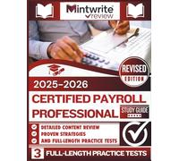Certified Payroll Professional Study Guide 2025-2026: Detailed Content Review, Proven Strategies, And Full-Length Practice Tests