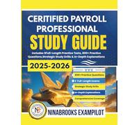 CERTIFIED PAYROLL PROFESSIONAL STUDY GUIDE 2025-2026: Includes 3 Full-Length Practice Tests, 800+ Practice Questions, Strategic Study Drills & In-Depth Explanations”