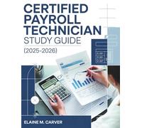 CERTIFIED PAYROLL TECHNICIAN STUDY GUIDE (2025-2026): Complete CPT Prep Book with Extensive Summary Review of Relevant Topics, 300+ Practice ... CRA Payroll Compliance Tips, and Study Plans