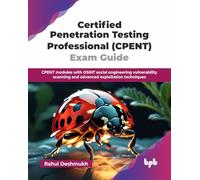 Certified Penetration Testing Professional (CPENT) Exam Guide: CPENT modules with OSINT social engineering vulnerability scanning and advanced exploitation techniques (English Edition)