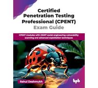 Certified Penetration Testing Professional (CPENT) Exam Guide: CPENT modules with OSINT social engineering vulnerability scanning and advanced exploitation techniques (English Edition)