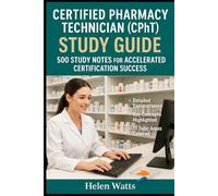 Certified Pharmacy Technician (CPhT) - PTCB Study Guide: 500 Study Notes for Accelerated Certification Success