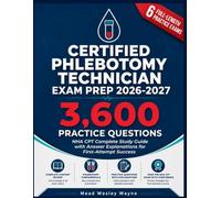 Certified Phlebotomy Technician Exam Prep 2026-2027: NHA CPT Complete Study Guide with 3,600 Practice Questions and Answer Explanations for First-Attempt Success