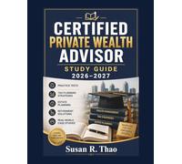 CERTIFIED PRIVATE WEALTH ADVISOR STUDY GUIDE 2026-2027: Practice Tests, Tax Planning Strategies, Estate Planning, Retirement Solutions, and Real-World Case Studies