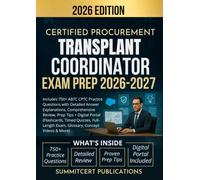 CERTIFIED PROCUREMENT TRANSPLANT COORDINATOR EXAM PREP 2026-2027: Includes 750+ ABTC CPTC Practice Questions with Detailed Answer Explanations, ... Exam Glossary & More) (Medical exams)