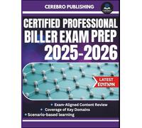 CERTIFIED PROFESSIONAL BILLER EXAM PREP 2025-2026: 350+ Practice Question s, Detailed Answer, Explanations, and Prep Insights