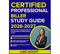 CERTIFIED PROFESSIONAL BILLER STUDY GUIDE 2026-2027: Achieve Success Through 1000 Real Exam Questions and Step-by-Step Answer