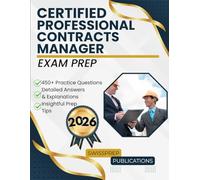 Certified Professional Contracts Manager Exam Prep 2026: 450+ Up-to-date questions, Comprehensive answers and Expert tips
