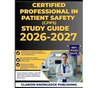 CERTIFIED PROFESSIONAL IN PATIENT SAFETY (CPPS) STUDY GUIDE 2026-2027: Master Patient Safety with 600 High-Yield Practice Questions and a Full-Length Certification-Style Exam