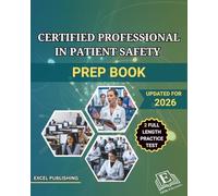 CERTIFIED PROFESSIONAL IN PATIENT SAFETY PREP BOOK 2026: A Comprehensive Review with Full-Length Practice Test to help you master the CPPS Exam