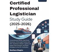 CERTIFIED PROFESSIONAL LOGISTICIAN STUDY GUIDE (2025-2026): Comprehensive Review, Real-World Scenarios, 3 Full-Length Practice with 400+ Questions to ... Expert Strategies for the CPL Certification
