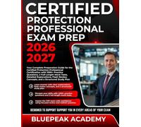 CERTIFIED PROTECTION PROFESSIONAL EXAM PREP 2026-2027: Your Complete Preparation Guide for the CPP Certification with 1000+ Practice Questions, 2 ... Explanations and a Structured Study Plan